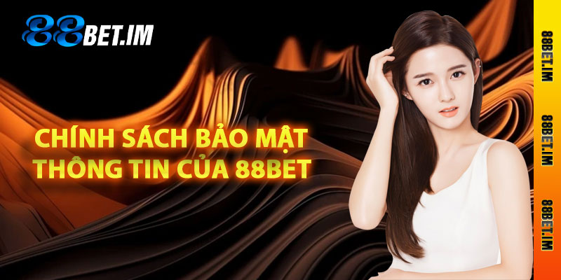 Chính sách bảo mật thông tin của 88Bet