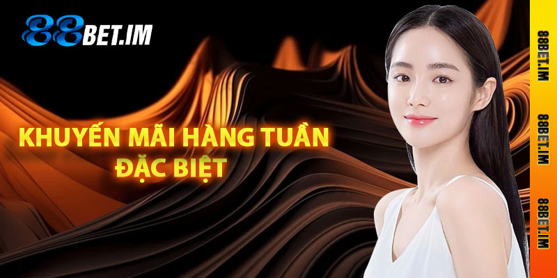 Khuyến mãi hàng tuần đặc biệt