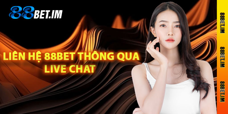 Liên hệ 88Bet thông qua live chat