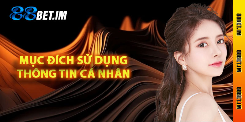 Mục đích sử dụng thông tin cá nhân