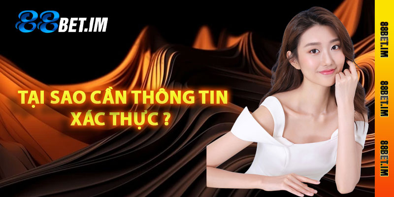 Tại sao cần thông tin xác thực ?